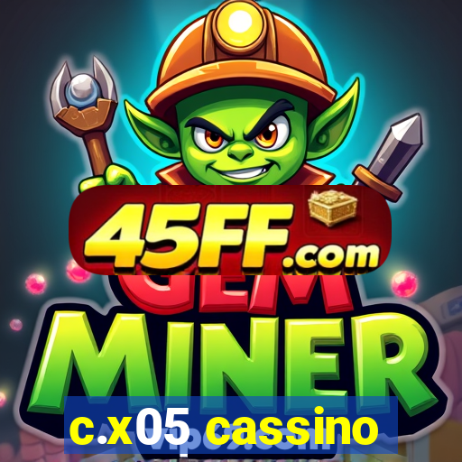 c.x05 cassino